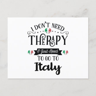 Postal I Dont Need Therapy I Just Need To Go To Italy