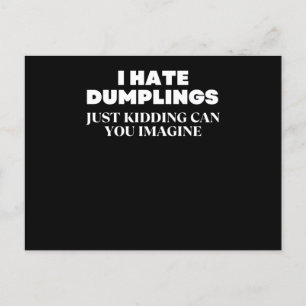 Postal I Hate Dumplings Just Kidding Can You Imagine