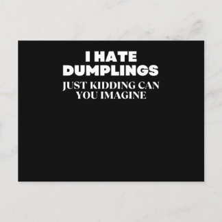 Postal I Hate Dumplings Just Kidding Can You Imagine