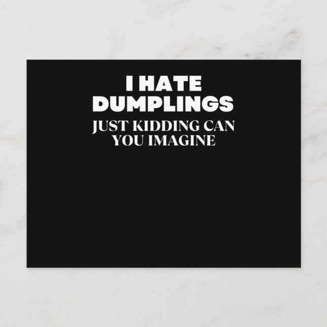 Postal I Hate Dumplings Just Kidding Can You Imagine (Anverso)