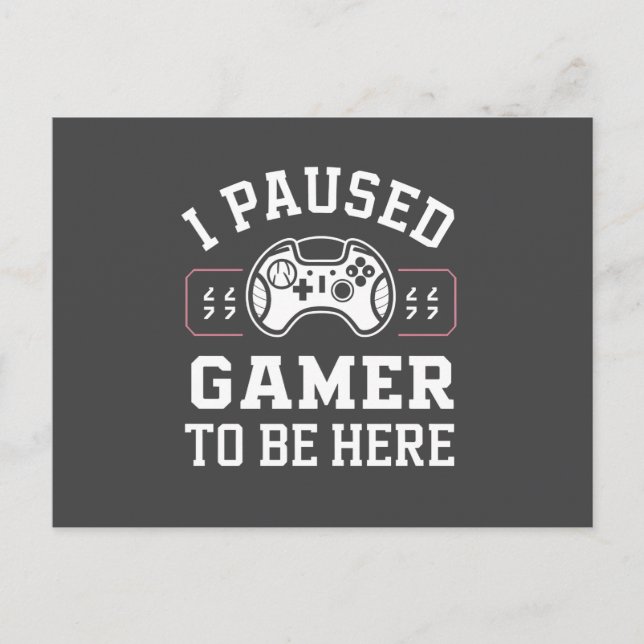 Postal I Paused Gamer To Be Here Quote Design (Anverso)