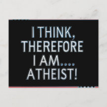 I Think, Therefore I Am...Atheist Postcard