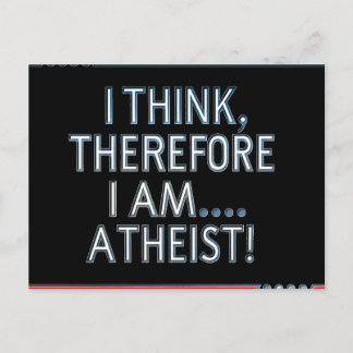 Postal I Think, Therefore I Am...Atheist Postcard