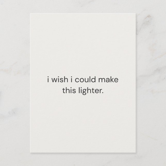 Postal I Wish I Could Make It Lighter – Gentle Support  (Anverso)