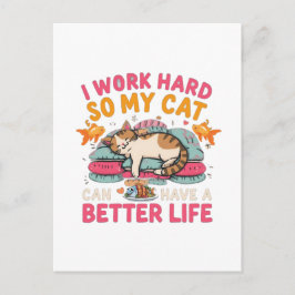 Postal I Work Hard So My Cat Better Life Humor
