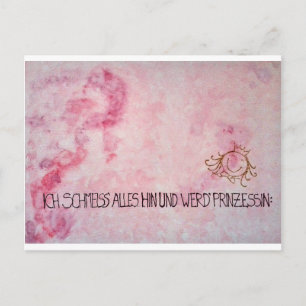Postal Ich schmeiss alles hin und werd` Prinzessin