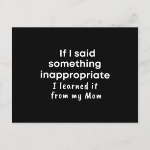 Postal  If I said something inappropriate I learned it