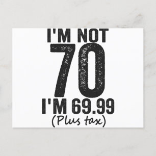 Postal I'm Not 70 i'm 69.99 Plus Tax Funny Birthday Gift