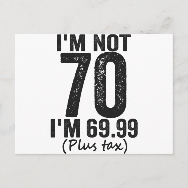 Postal I'm Not 70 i'm 69.99 Plus Tax Funny Birthday Gift (Anverso)