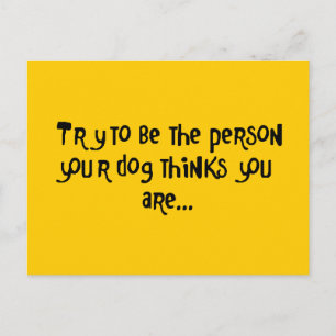 Postal Intenta ser la persona que tu perro piensa que ere