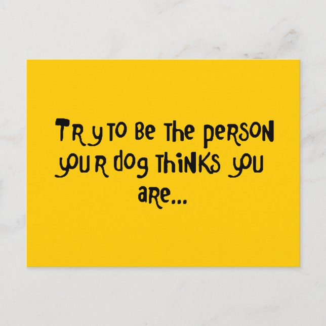 Postal Intenta ser la persona que tu perro piensa que ere (Anverso)