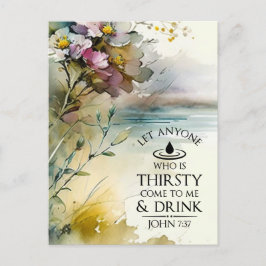 Postal Juan 7:37 Cualquiera que tenga sed, venga a mi Bib