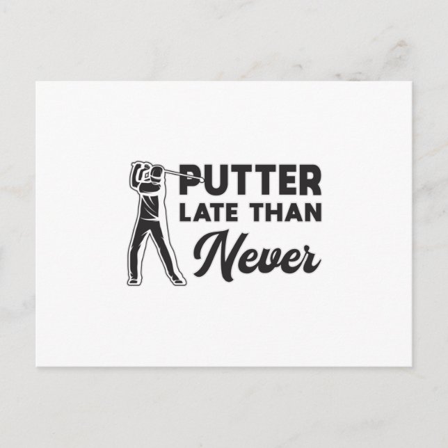 Postal Jugador de golf de putter Late than Never Golf Gol (Anverso)