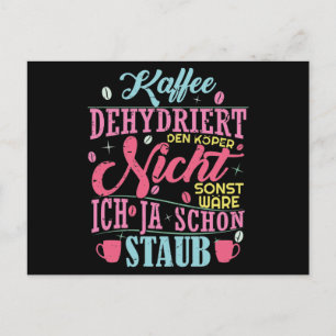 Postal Kaffee Spruch / Kaffee dehydriert den Körper nicht