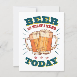 Postal La cerveza es lo que necesito hoy. Cerveza de époc
