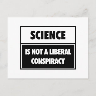 Postal La ciencia no es una conspiración liberal.