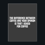 Postal La diferencia entre el café y tu opinión<br><div class="desc">Comienza tu día con una risa con la cita: 'La diferencia entre el café y tu opinión es que yo pedí café'. Este dicho humorístico es perfecto para los amantes del café que aprecian un poco de sarcasmo. Ideal para cualquiera que disfrute de comentarios ingeniosos y una buena taza de...</div>
