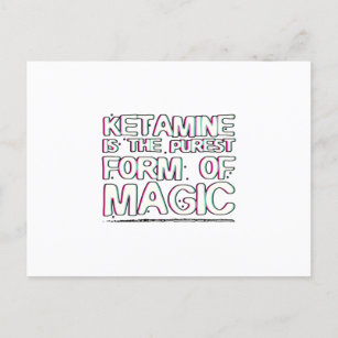 Postal La ketamina es la forma más pura de magia   Regalo