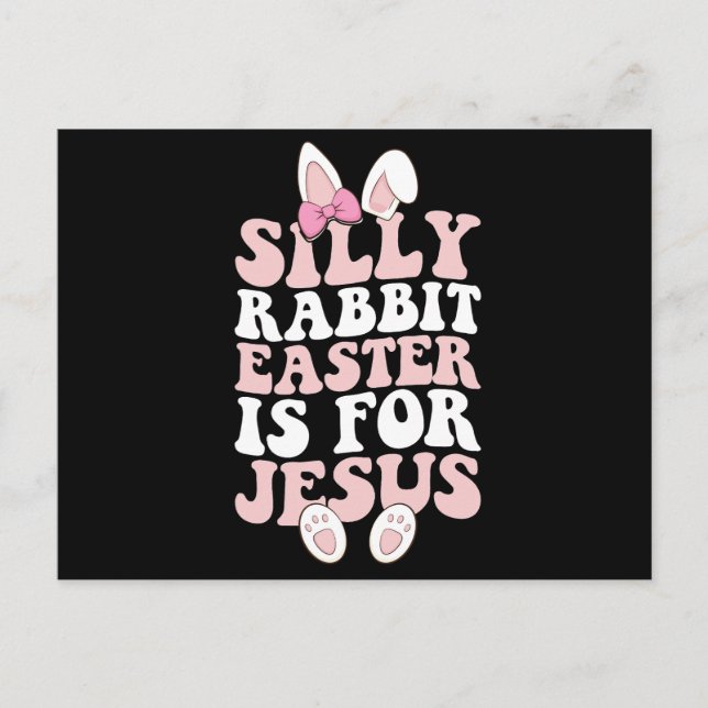 Postal La Pascua De Rabbit Silly Es Para Jesús Pascua (Anverso)