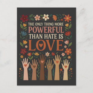 Postal La única cosa más poderosa que el odio es el amor