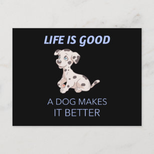 Postal la vida es buena, el perro lo hace mejor