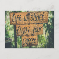 La vida es corta, disfruta tu café
