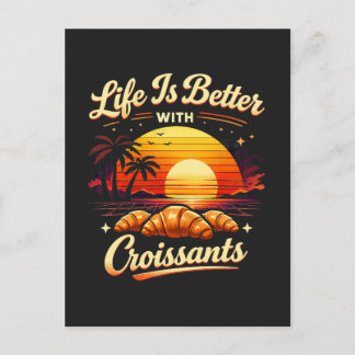 Postal La vida es mejor con croissants