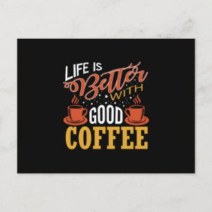 Postal La vida es mejor con el buen café
