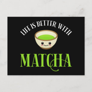 Postal La vida es mejor con Matcha