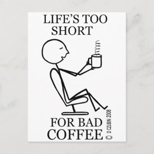 Postal ¡La vida es muy corta para el mal café!