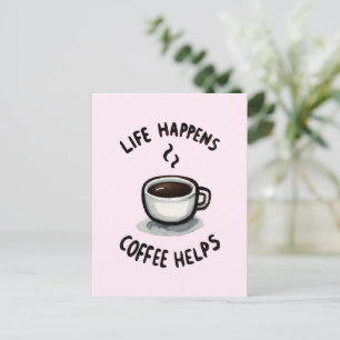 Postal La vida pasa, el café ayuda - para los amantes del