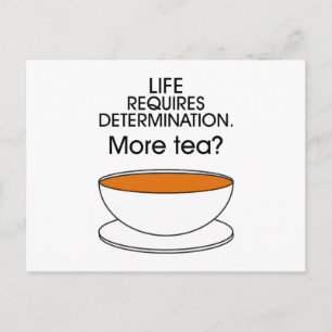 Postal La vida requiere determinación. ¿Más té?