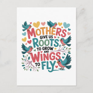 Postal Las madres nos dan raíces para crecer y alas para