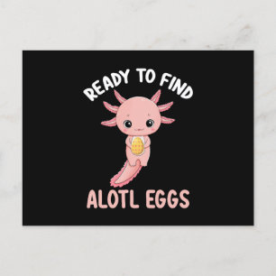 Postal Listo Para Encontrar Alotl Huevos Pascua Axolotl
