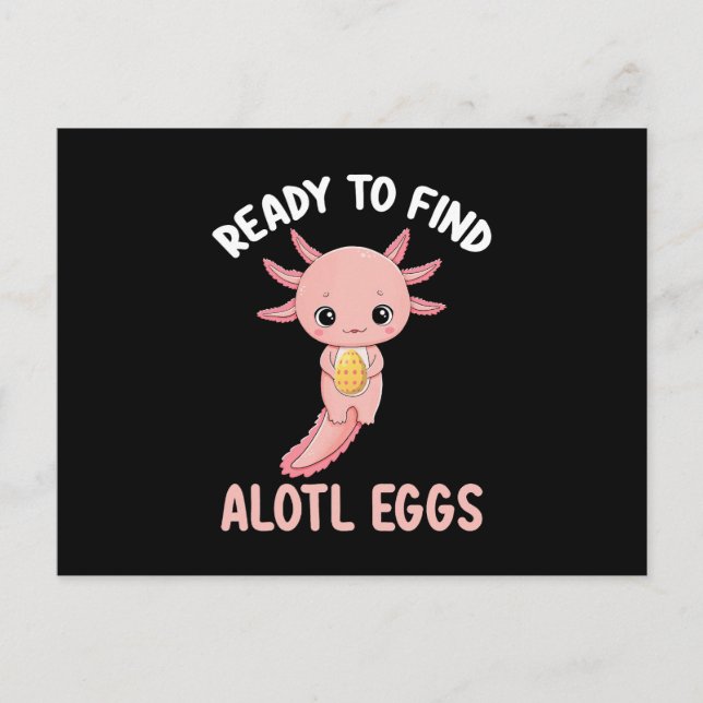 Postal Listo Para Encontrar Alotl Huevos Pascua Axolotl (Anverso)