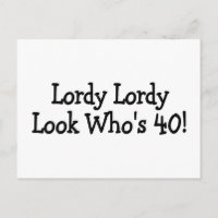Lordy Lordy Look Whos 40 Black