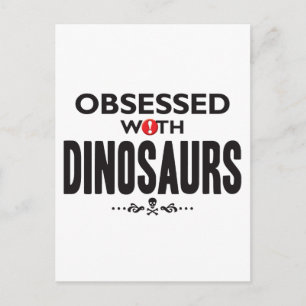 Postal Los dinosaurios obsesionados
