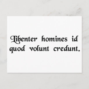 Postal Los hombres creen con gusto lo que desean.