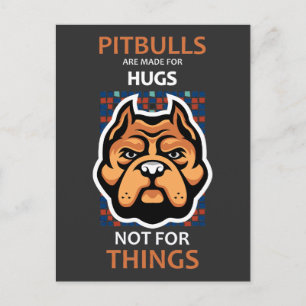 Postal Los pitbulls están hechos para ABRAZOS, no para co