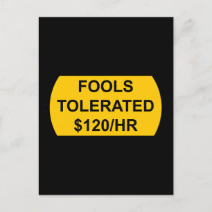 Postal Los tontos toleraron $120/hora