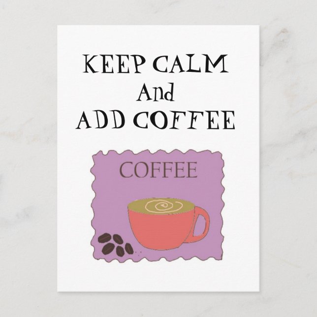 Postal Mantén la calma y añade café (Anverso)