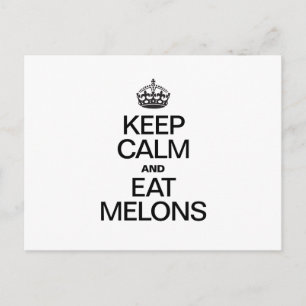 POSTAL MANTENER LA CALMA Y COMER MELONS