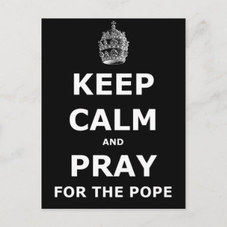 Postal Mantengan la calma y recen por el Papa