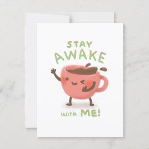 Postal ¡Mantente despierto conmigo! Ilustracion Coffee Lo
