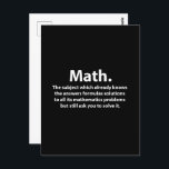 Postal Math Typography Funny Math<br><div class="desc">Postal matemática divertida diseñada por Nisha Prabhu. ¿Te gustan las matemáticas y la tipografía? Entonces esta graciosa postal matemática es perfecta para ti! Con una tipografía divertida y llamativa, esta postal hará sonreír a cualquier amante de las matemáticas. Envíelo a tu matemático favorito o guárdelo como una pieza única de...</div>
