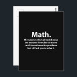 Postal Math Typography Funny Math<br><div class="desc">Postal matemática divertida diseñada por Nisha Prabhu. ¿Te gustan las matemáticas y la tipografía? Entonces esta graciosa postal matemática es perfecta para ti! Con una tipografía divertida y llamativa, esta postal hará sonreír a cualquier amante de las matemáticas. Envíelo a tu matemático favorito o guárdelo como una pieza única de...</div>