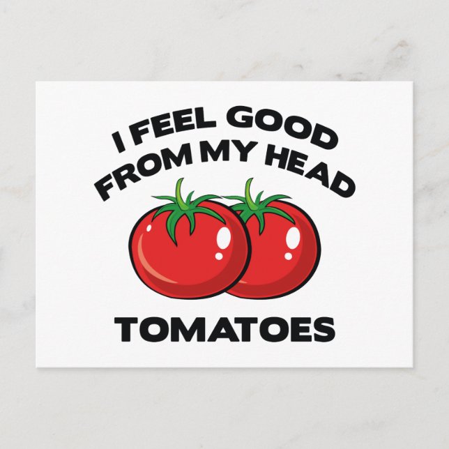 Postal Me Siento Bien Con Mis Tomates De La Cabeza (Anverso)