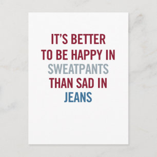 Postal Mejor ser feliz en sudores que triste en jeans