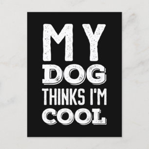 Postal Mi perro piensa que soy Guay