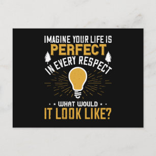 Postal Motivación - Imagina que tu vida es perfecta